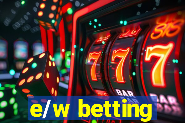 e/w betting