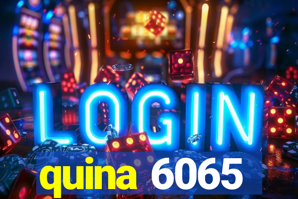 quina 6065