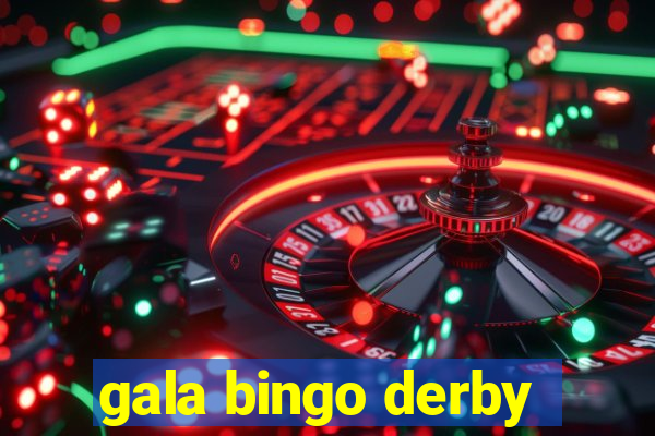 gala bingo derby