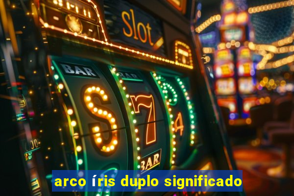 arco íris duplo significado