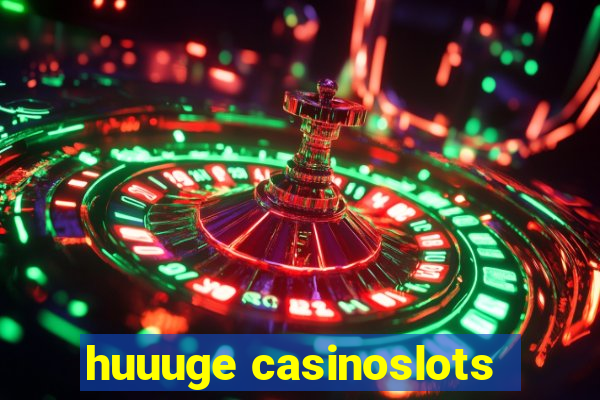 huuuge casinoslots