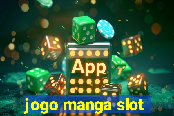 jogo manga slot