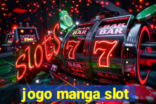 jogo manga slot