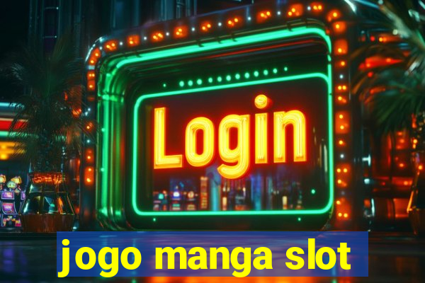 jogo manga slot