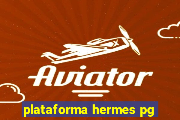 plataforma hermes pg