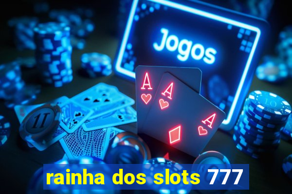 rainha dos slots 777