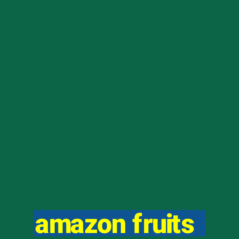 amazon fruits