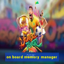 on board memory manager