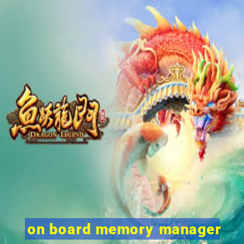 on board memory manager