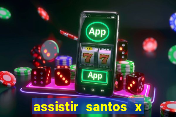 assistir santos x crb ao vivo futemax