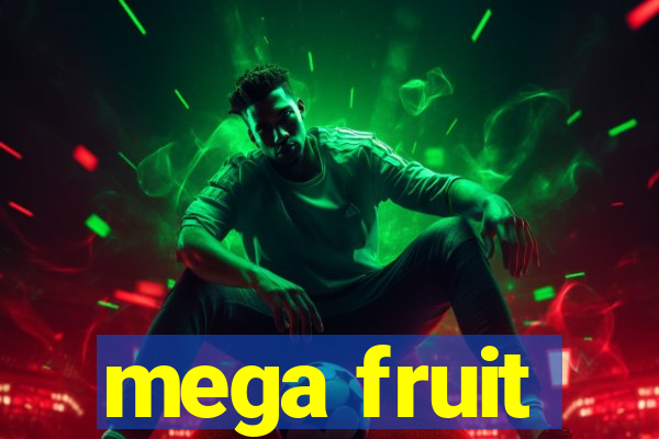 mega fruit