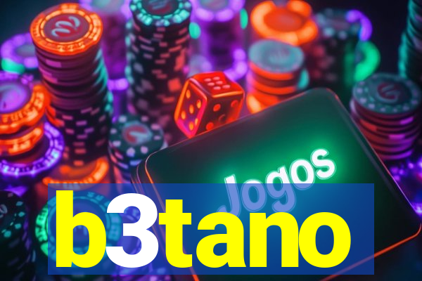 b3tano