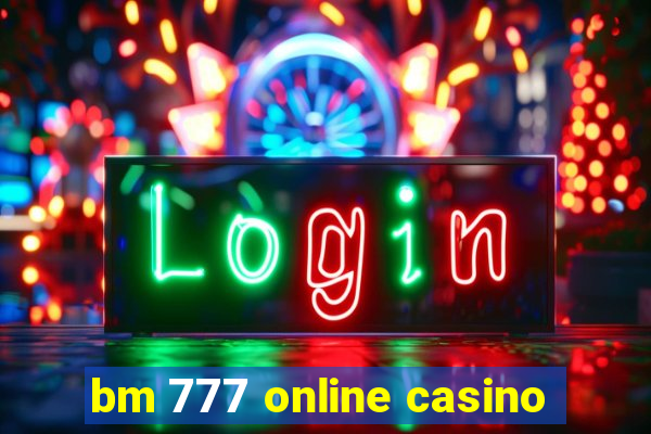 bm 777 online casino