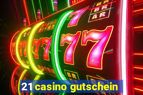 21 casino gutschein