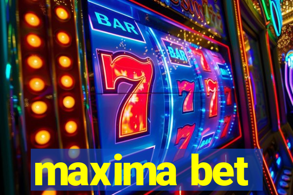 maxima bet