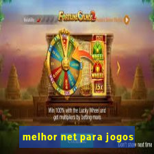 melhor net para jogos