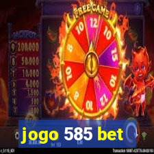 jogo 585 bet