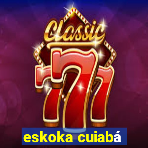 eskoka cuiabá