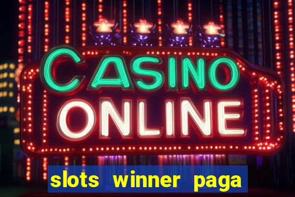 slots winner paga de verdade