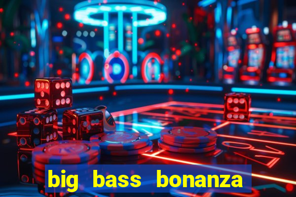 big bass bonanza slot rtp