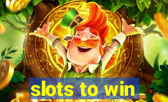 slots to win