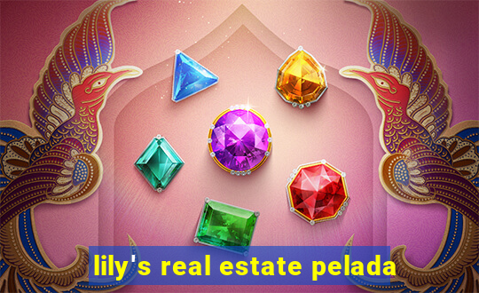 lily's real estate pelada