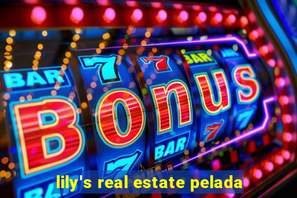 lily's real estate pelada