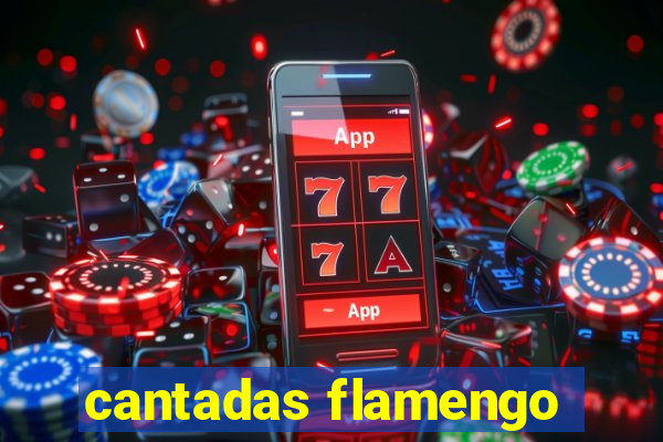 cantadas flamengo