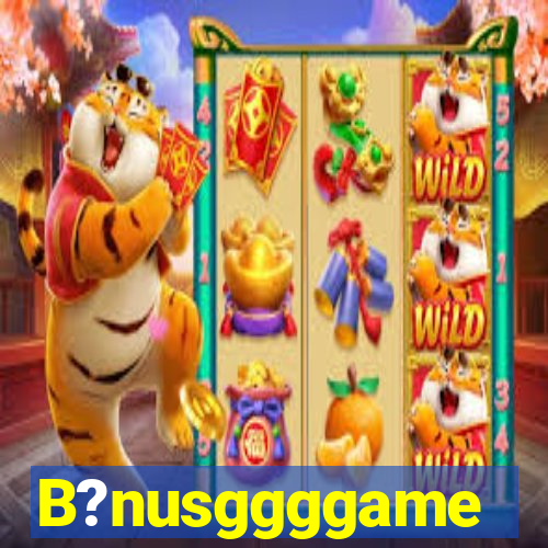 B?nusggggame