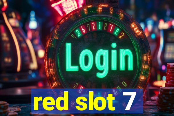 red slot 7