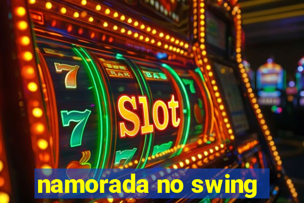 namorada no swing