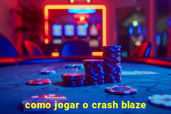 como jogar o crash blaze