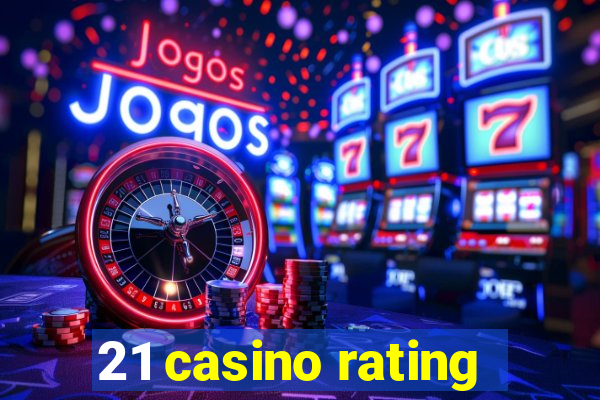 21 casino rating