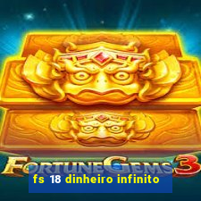 fs 18 dinheiro infinito