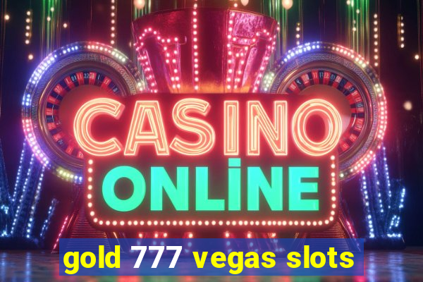 gold 777 vegas slots