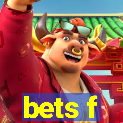 bets f