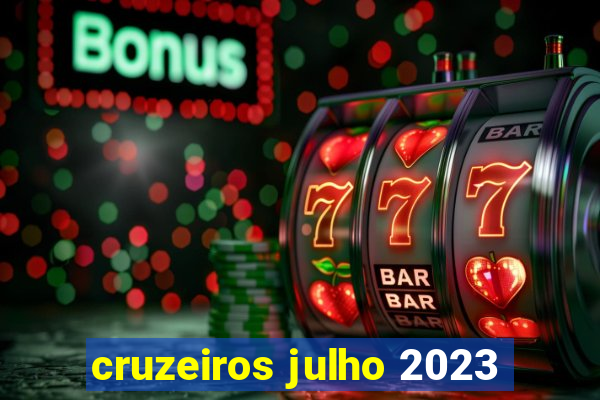 cruzeiros julho 2023