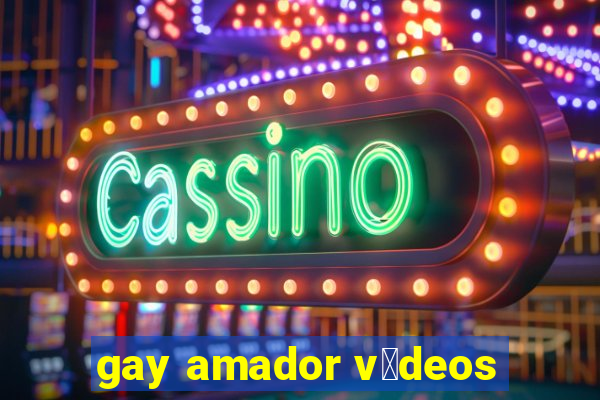 gay amador v铆deos