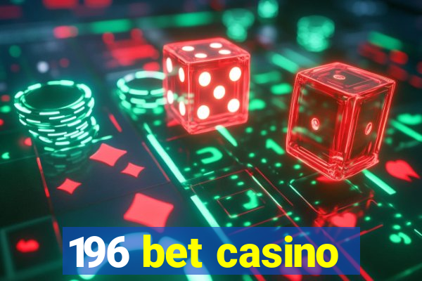 196 bet casino