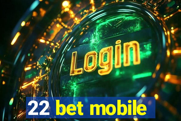 22 bet mobile