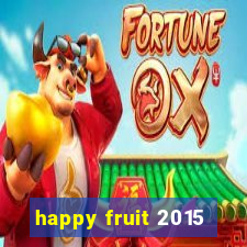 happy fruit 2015