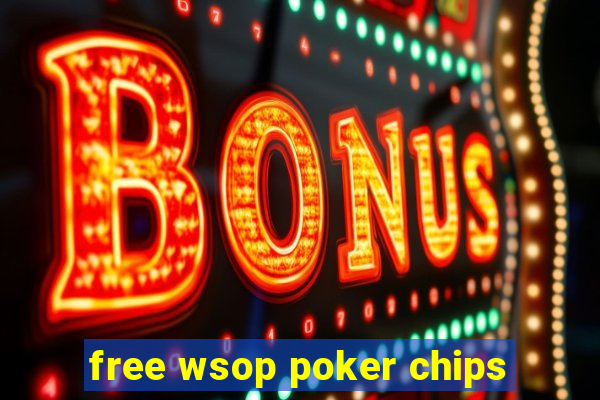 free wsop poker chips