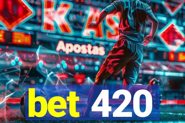 bet 420