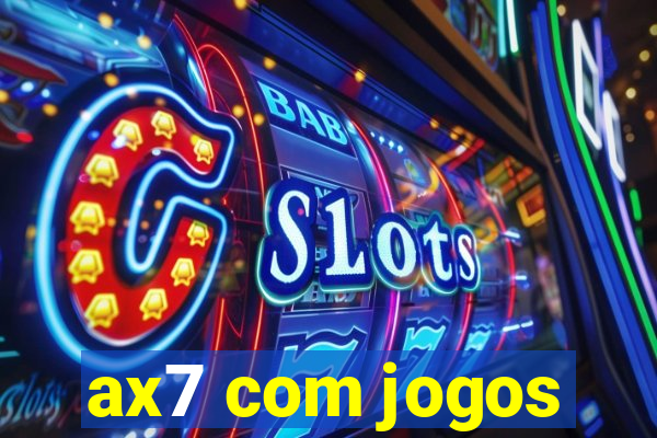 ax7 com jogos