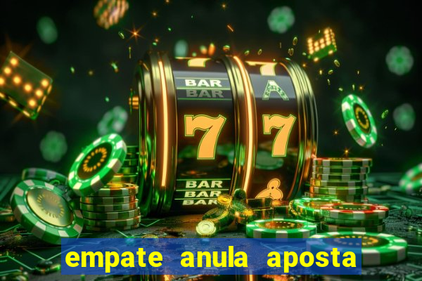 empate anula aposta como funciona