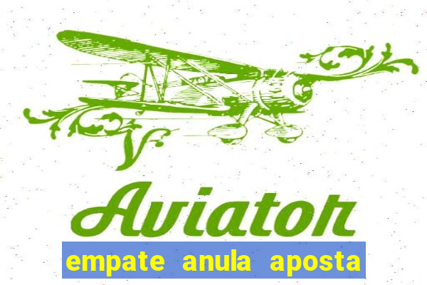 empate anula aposta como funciona