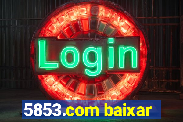 5853.com baixar