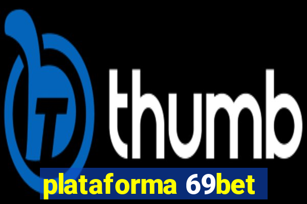 plataforma 69bet