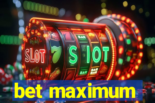 bet maximum