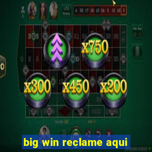 big win reclame aqui